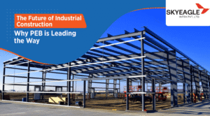 The Future of Industrial Construction: Why PEB is Leading the Way